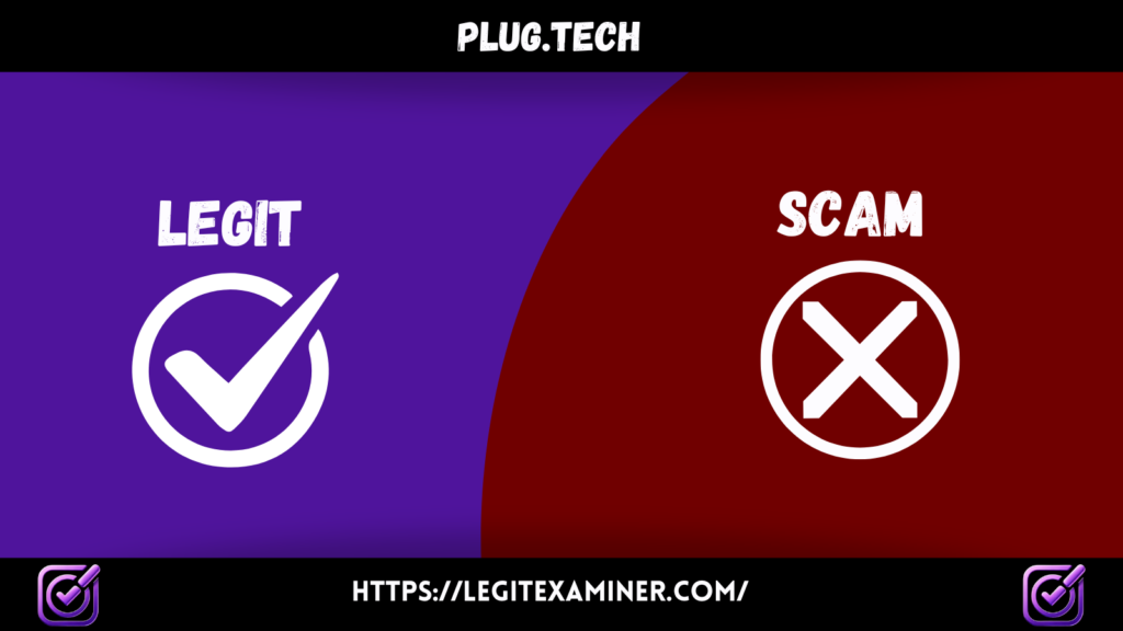 A graphic showing a split image with "LEGIT" on the left side in purple with a check mark and "SCAM" on the right side in red with an X, representing a comparison of Plug.tech's legitimacy.